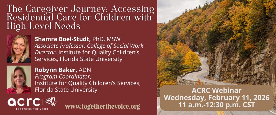 ACRC Webinar - The Caregiver Journey: Accessing Residential Care for Children with High Level Needs
