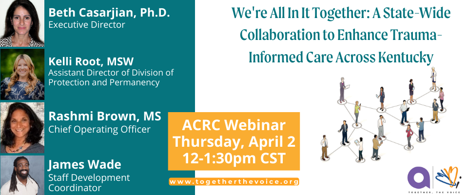 ACRC Webinar - We're All in it Together: A State-Wide Collaboration to Enhance Trauma-Informed Care Across Kentucky