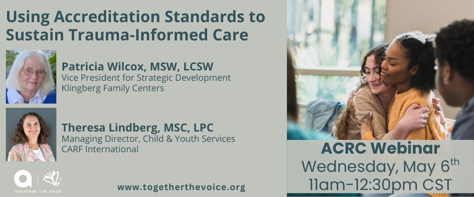 ACRC Webinar - Using Accreditation Standards to Sustain Trauma-Informed Care
