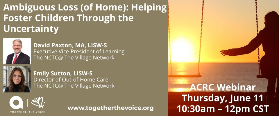 ACRC Webinar - Ambiguous Loss (of Home): Helping Foster Children Through Uncertainty
